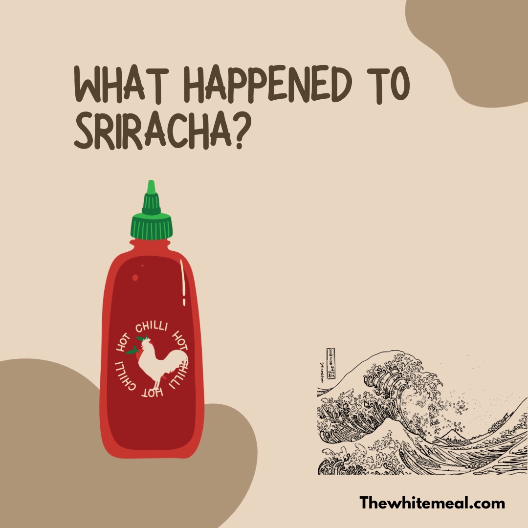 What Happened To Sriracha? The White Meal